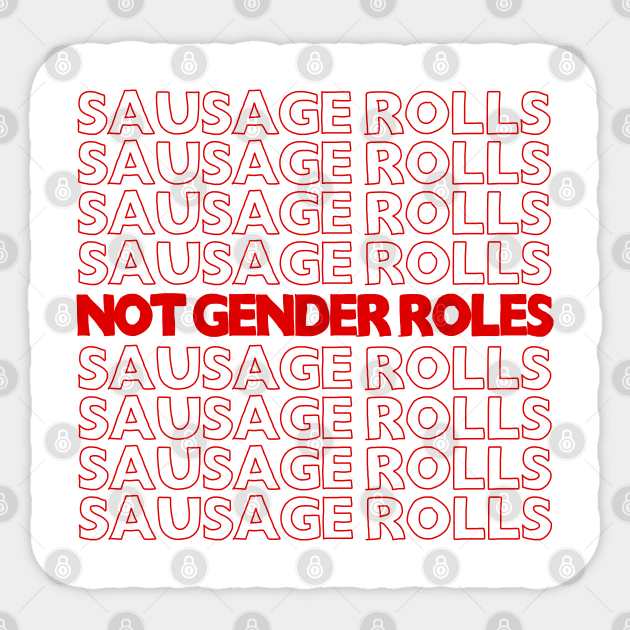 Sausage Rolls Not Gender Roles <3  //// feminism/trans love design Sticker by DankFutura